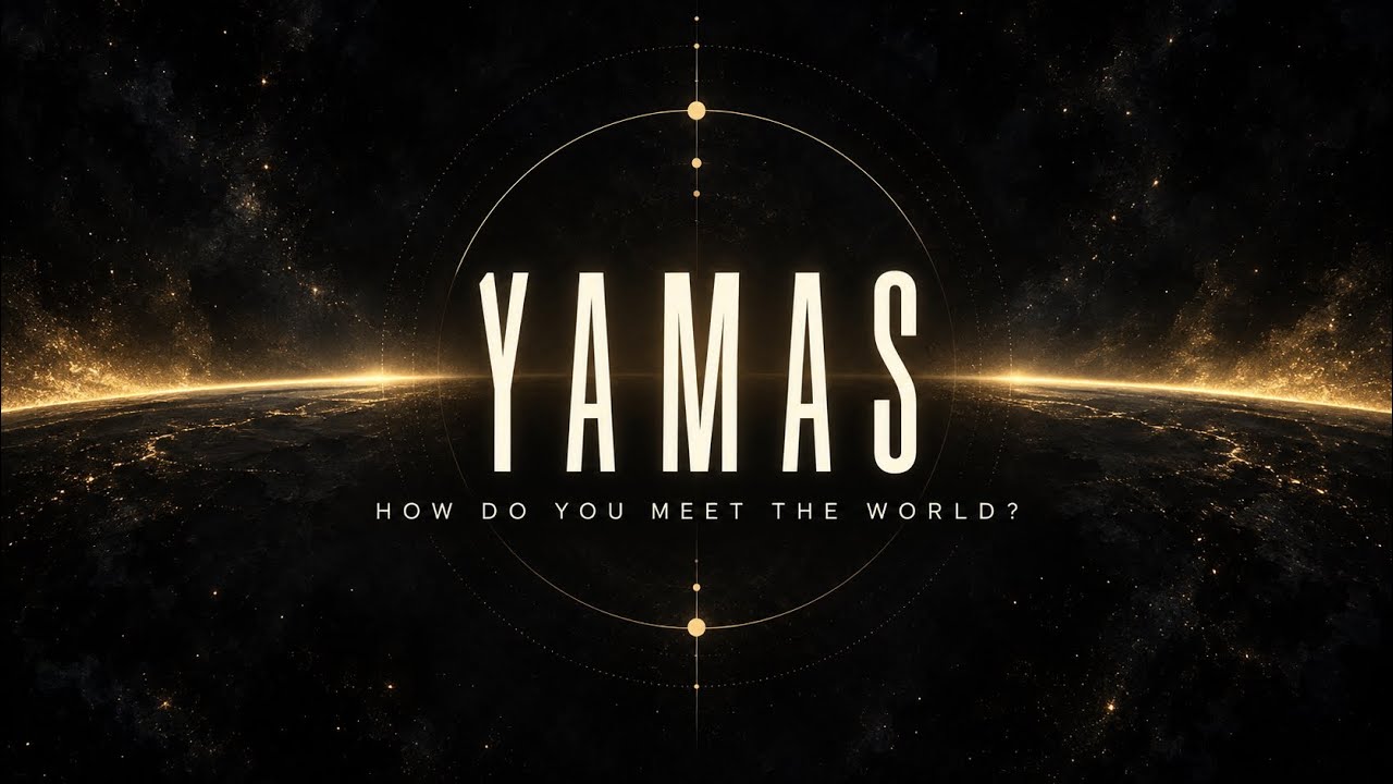 Yamas – How do you meet the world?